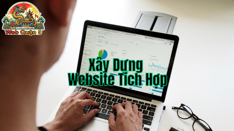 Cách Xây Dựng Website Tích Hợp Để Nâng Cao Hiệu Quả Kinh Doanh