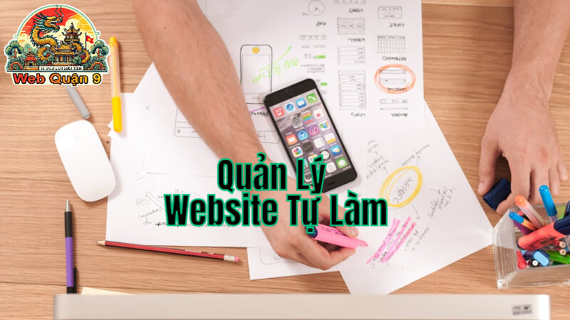 Hướng Dẫn Quản Lý Website Tự Làm Để Tiết Kiệm Chi Phí