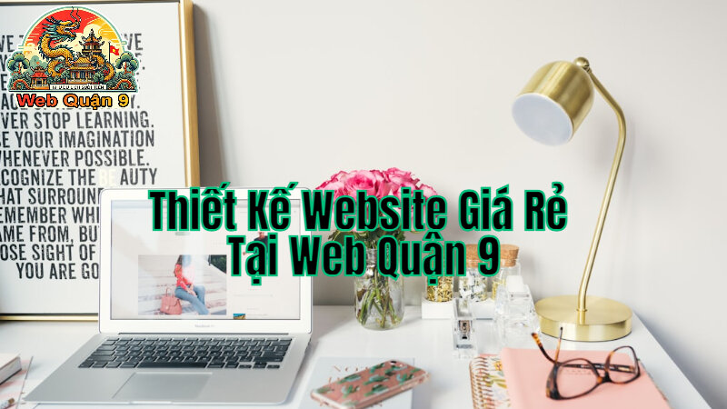 Thiết Kế Website Giá Rẻ Tại Web Quận 9