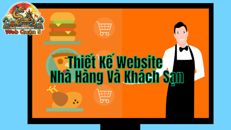 Thiết Kế Website Nhà Hàng Và Khách Sạn Tại Web Quận 9